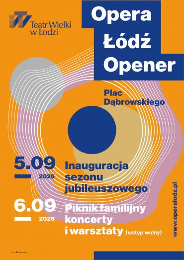 Plakat do spektaklu: GALA OPERA ŁÓDŹ OPENER - INAUGURACJA SEZONU JUBILEUSZOWEGO Plakat do spektaklu: GALA OPERA ŁÓDŹ OPENER - INAUGURACJA SEZONU JUBILEUSZOWEGO