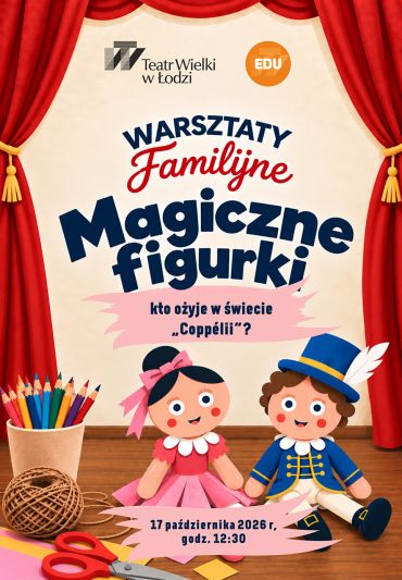 Plakat do spektaklu: WARSZTATY FAMILIJNE - Magiczne figurki, czyli kto ożyje w świecie „Coppélii”?