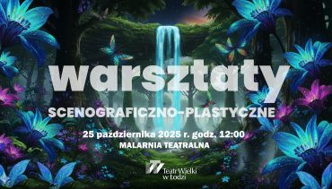 Plakat do spektaklu: WARSZTATY SCENOGRAFICZNO-PLASTYCZNE NA MALARNI
