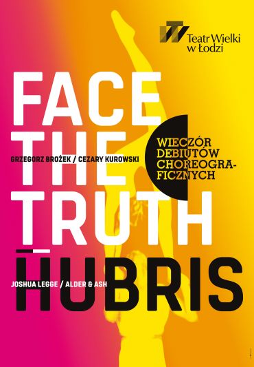 Plakat do spektaklu: Wieczór debiutów choreograficznych: FACE THE TRUTH / HUBRIS 